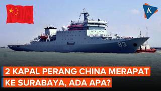 Dua Kapal Perang China Merapat ke Surabaya, Ada Apa?
