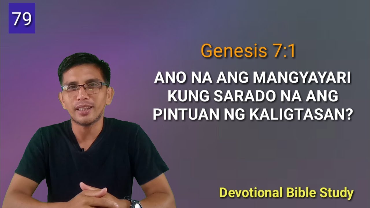 ANO NA ANG MANGYAYARI KUNG SARADO NA ANG PINTUAN NG KALIGTASAN? #Genesis 7:1 #Devotional