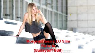 Morgenshtern x DJ Slim - Ra ta ta (Badaytoff Edit 20k)