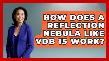 How Does A Reflection Nebula Like VDB 15 Work? - Astronomy Made Simple