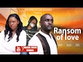 RANSOM OF LOVE LATEST UGANDA MOVIES 2025 mp3