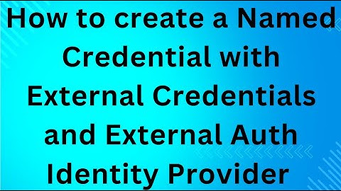 How to create a Named Credential with External Credentials and External Auth Identity Provider