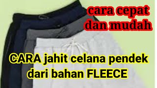 cara cepat menjahit celana kolor pendek dari bahan Fleece/beby tery