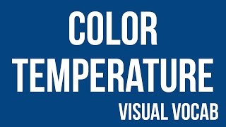 Color Temperature defined - From Goodbye-Art Academy