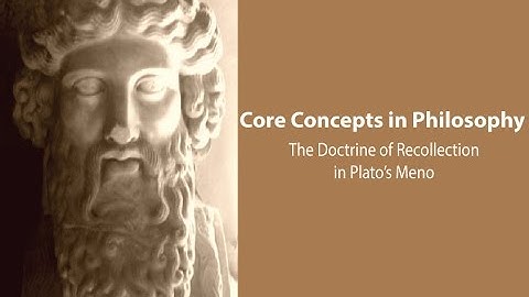 Plato, Meno | The Doctrine of Recollection | Philosophy Core Concepts