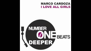 Marco Cardoza   I Love All Girls Original Mix Youtube Edit