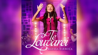 Rayssa Barboza|Te louvarei (Clipe Oficial)