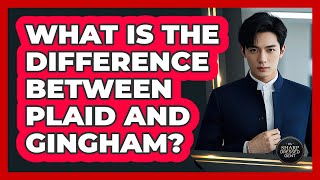 Download Lagu What Is The Difference Between Plaid And Gingham? MP3