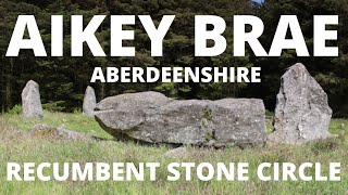 Aikey Brae Recumbent Stone Circle | Neolithic | Aberdeenshire | Scotland History | Before Caledonia