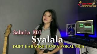 SYALALA // KARAOKE Duet Sabela KDI (Tanpa Vokal Cowok)