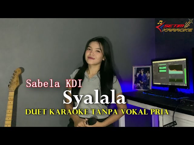 SYALALA // KARAOKE Duet Sabela KDI (Tanpa Vokal Cowok) class=