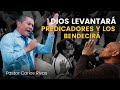 Dios levantará predicadores y los bendecirá - Pastor Carlos Rivas