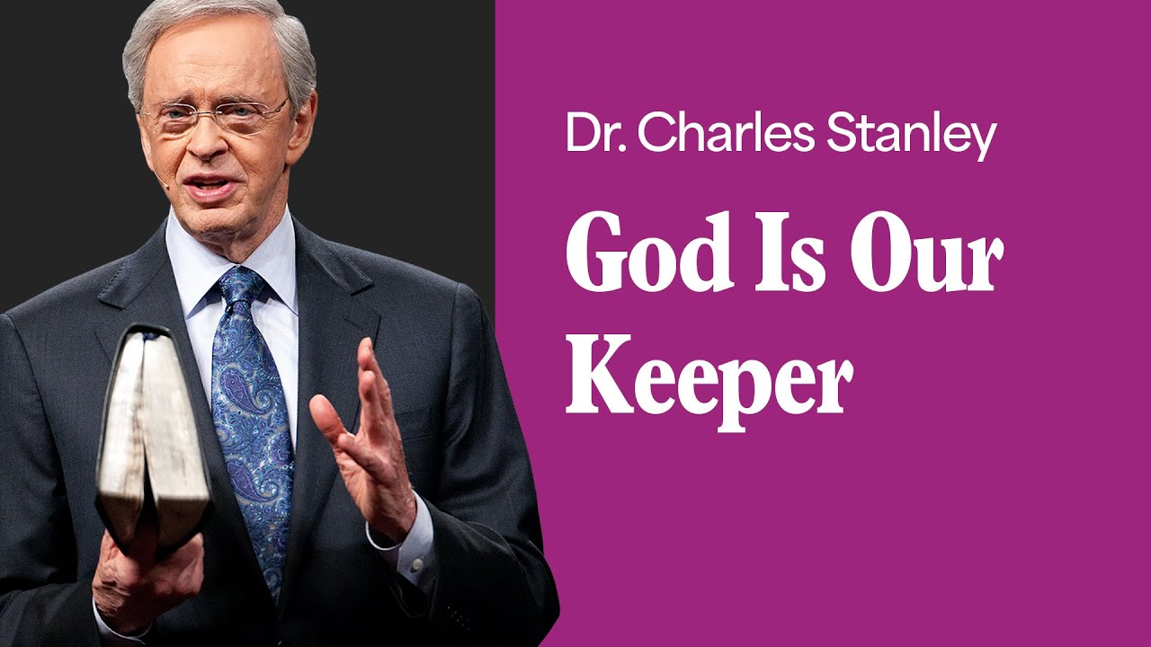 God Is Our Keeper – Dr. Charles Stanley