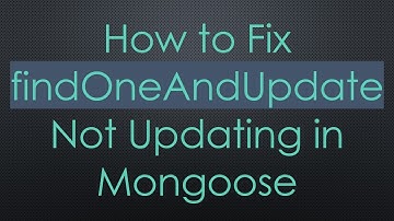 How to Fix findOneAndUpdate Not Updating in Mongoose