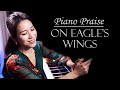 On Eagle's Wings Piano Praise by Sangah Noona