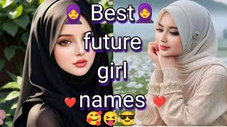 Best future girl names ♥️😜😝 (#muslimgirl )