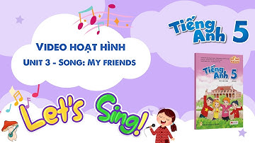 VIDEO HOẠT HÌNH LỚP 5 - Unit 3 - Song: My friends