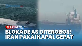 Kapal Iran Berhasil Terobos Blokade AS, Teheran Kerahkan Kapal Tercepat di Dunia Kuasai Selat Hormuz