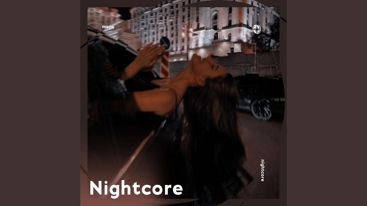 Maps - Nightcore