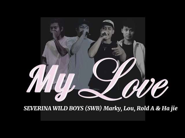 MY LOVE - Severina Wild Boys (SWB) Marky, Lou, Rold A u0026 Ha jie. class=