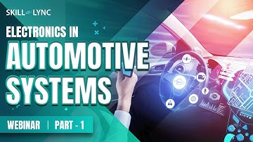 Electronics in Automotive Systems (Part - 1) | Skill-Lync | Workshop