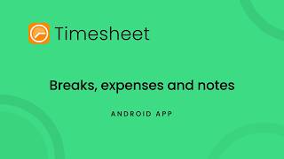 Breaks, Expenses and Notes on a Task | Timesheet Android Tutorial