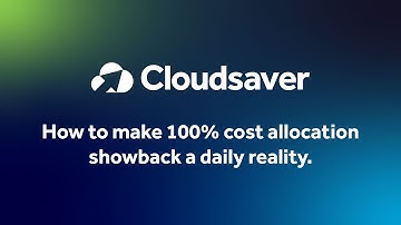 Cloudsaver Showback: How to Make 100% Cost Allocation Showback a Daily Reality