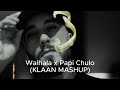 Merzzy Walhala X Papi Chulo KLAAN Mashup Merzzy Walhala X Papi Chulo KLAAN Mashup