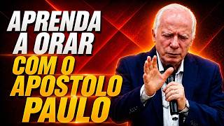Aprenda a Orar com o Apóstolo Paulo | Efésios 3:14-21 | Pastor Paulo Seabra