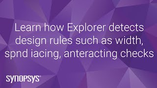 Learn how Explorer detects design rules such as width, spnd iacing, anteracting checks | Synopsys