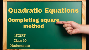 Completing square method  |   Quadratic Equation  | CBSE Class 10  | Mathematics