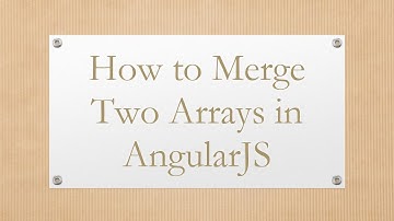 How to Merge Two Arrays in AngularJS