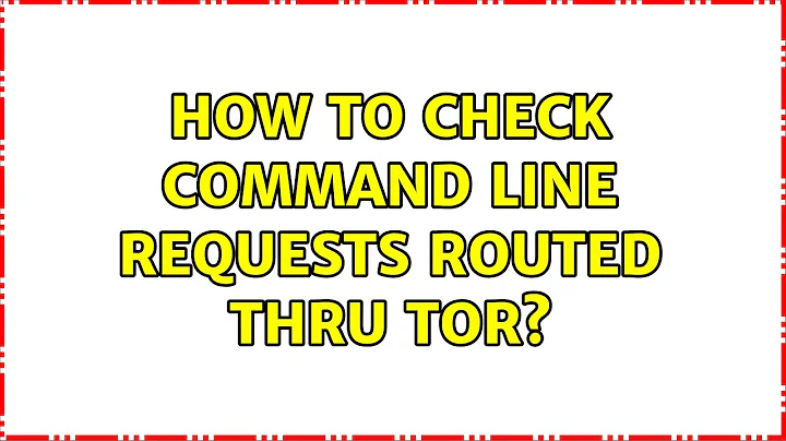 Ubuntu: How to check command line requests routed thru Tor?