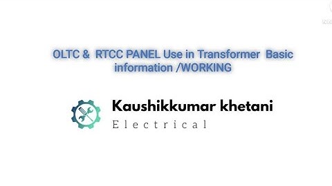 #OLTC #RTCC    OLTC &  RTCC PANEL Use in Transformer  Basic information /WORKING.