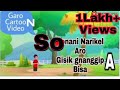 Garo Cartoon ||Sonani Narikel Aro Gisik gnanggipa bisa| Edit by Sather G. Momin