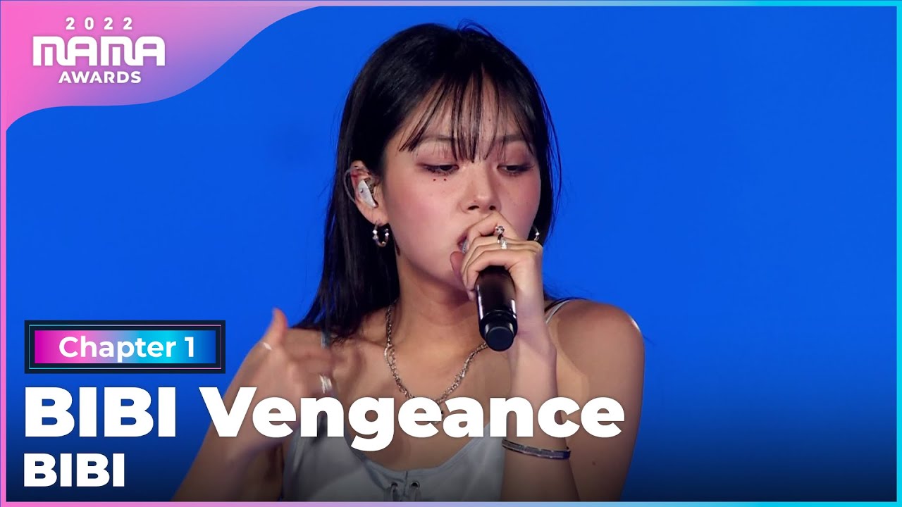 MAMA] - Vengeance 방송 2022 221129 BIBI Mnet | YouTube BIBI -