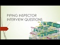 PIPING INSPECTOR INTERVIEW QUESTIONS