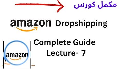 Amazon Dropshipping Free Course Lecture 07 | Amazon Free Course in Urdu |  @meetrrr8549 ​