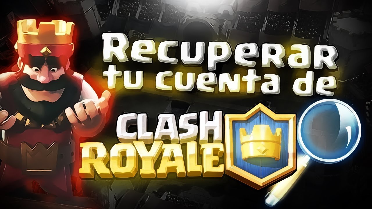 Como Recuperar Cuenta De Clash Royale