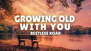 Growing Old With You (Lyrics) - Restless Road