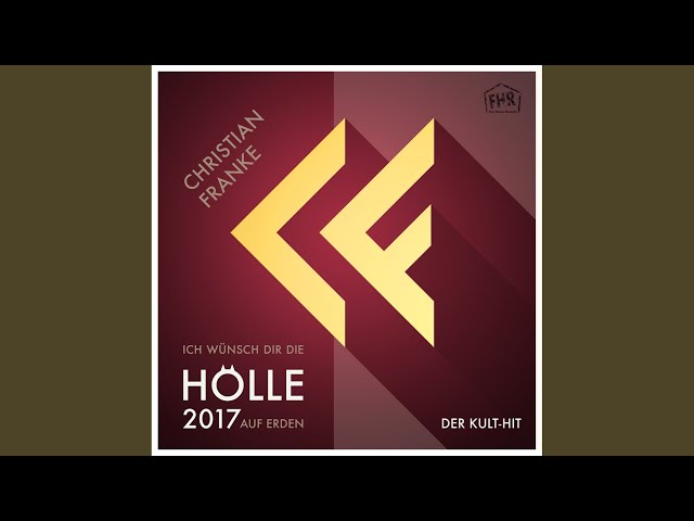 Christian Franke - Ich Wuensch Dir Die Hoelle Auf Erden 2017  Techno-Buben Remix