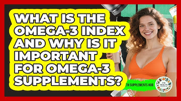 What Is The Omega-3 Index And Why Is It Important For Omega-3 Supplements?