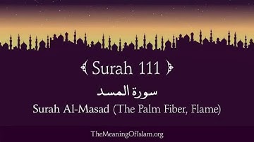 Quran - 111: Surah Al Massad [(Palm Fiber, Flame) Arabic and English translation]
