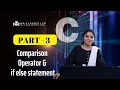 if else in c | Comparison Operator