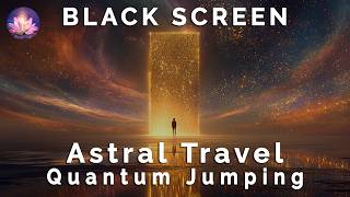 Quantum Jumping Sleep Hypnosis ✨ Astral Travel & Shift Into Your Highest Timeline (Black Screen)