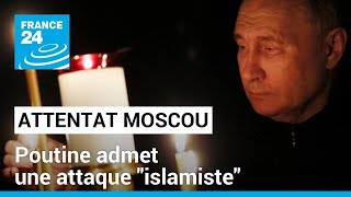 Après l'attentat de Moscou, Poutine admet une attaque 