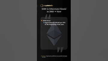 $100 in Ethereum Classic (ETC) in 2018 → What It’s Worth Today 💰