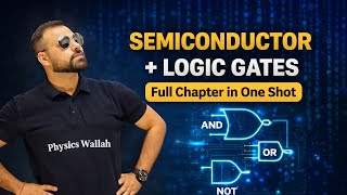 Semiconductor + Logic Gates in 1 Video | Board + JEE Preparation