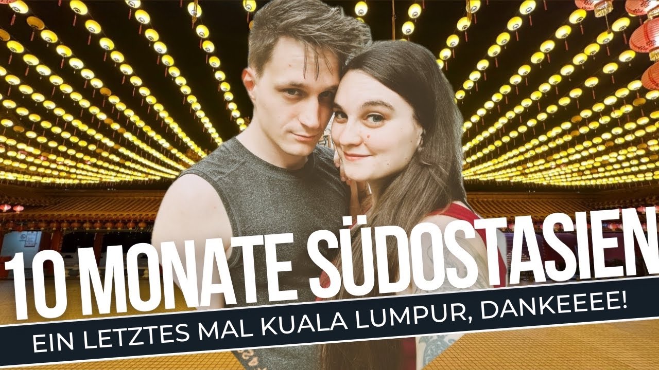 Goodbye Südostasien – unsere letzten Tage in Kuala Lumpur
