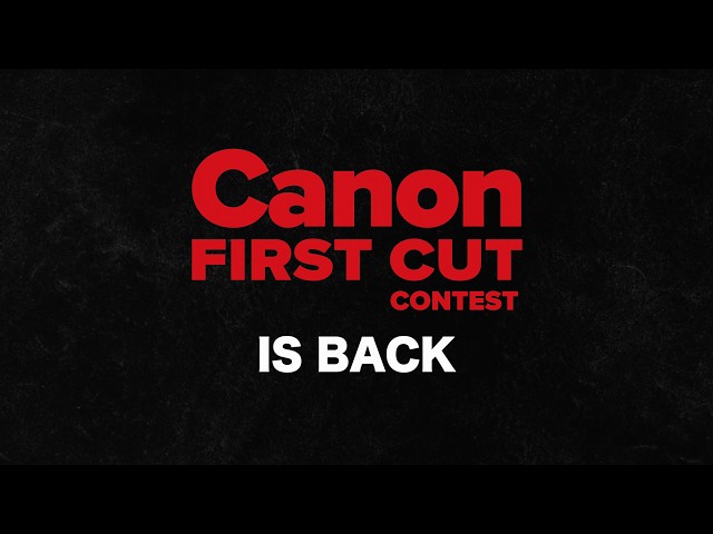 Canon First Cut Contest 2026 | Enter Now!